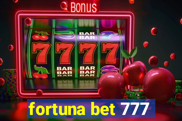 fortuna bet 777