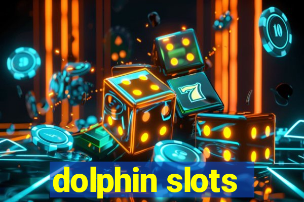 dolphin slots