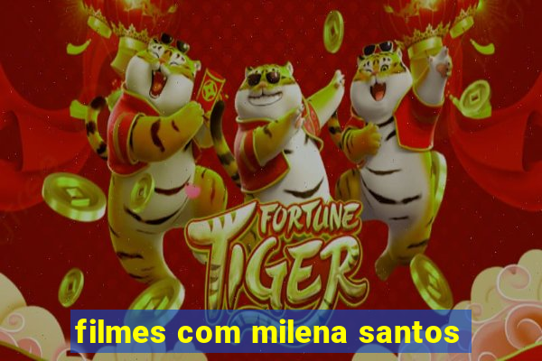 filmes com milena santos