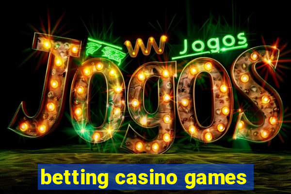 betting casino games