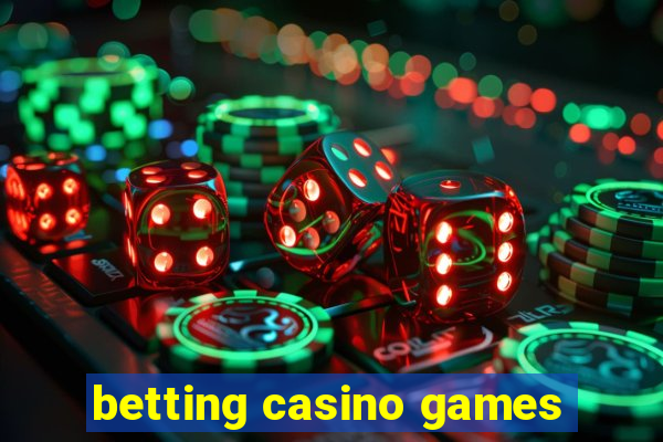 betting casino games