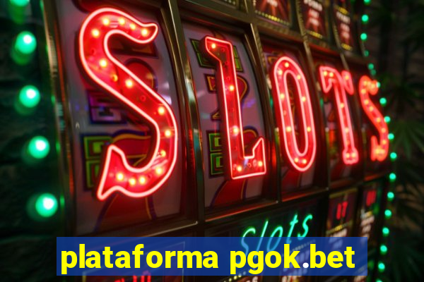 plataforma pgok.bet