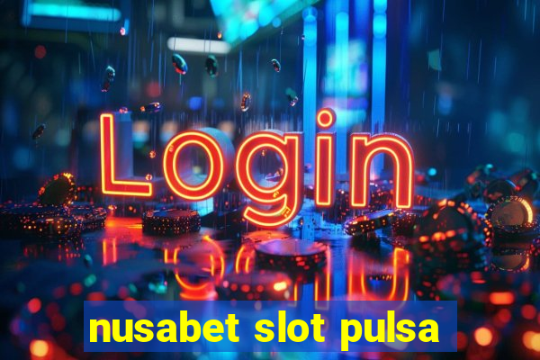 nusabet slot pulsa