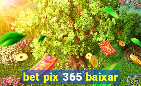 bet pix 365 baixar