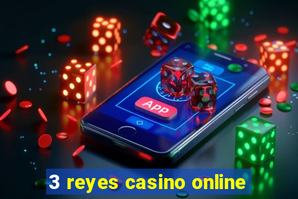 3 reyes casino online