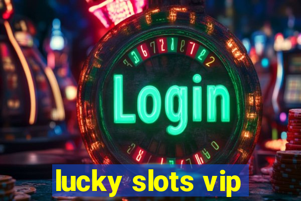 lucky slots vip