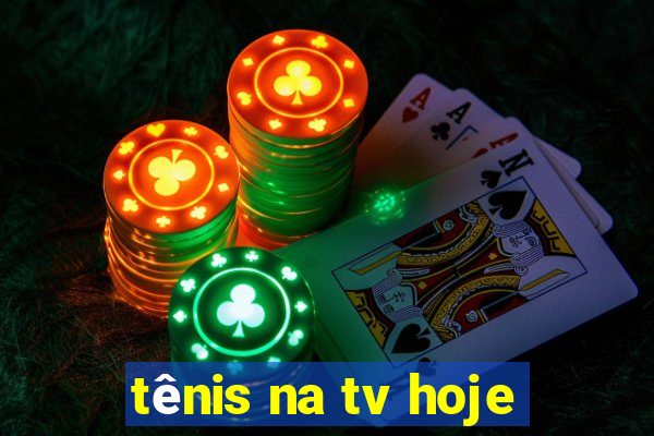 tênis na tv hoje