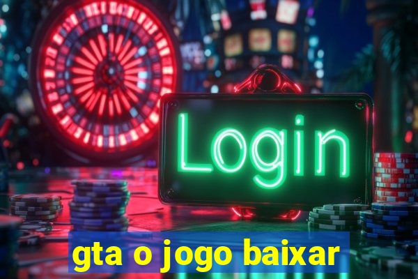 gta o jogo baixar