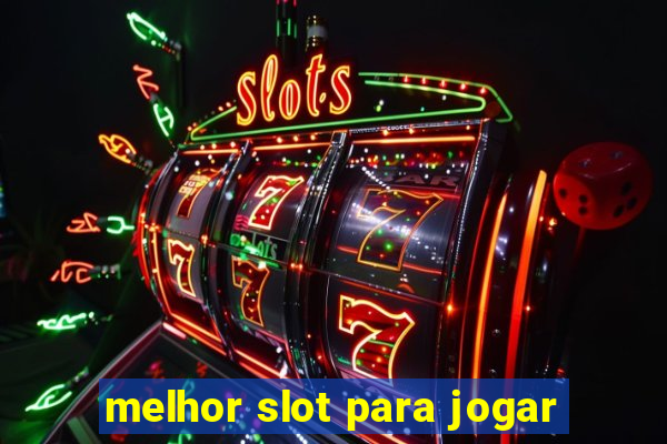 melhor slot para jogar