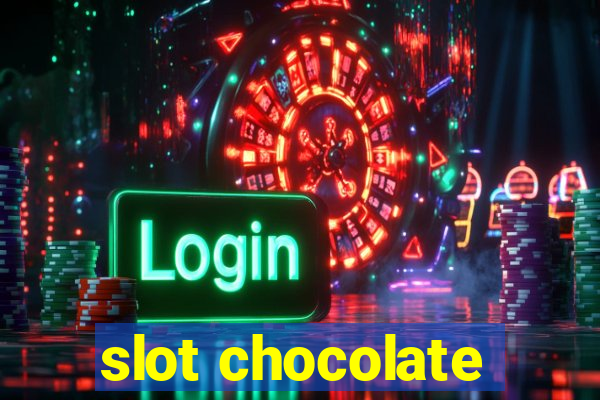 slot chocolate