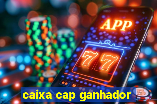 caixa cap ganhador