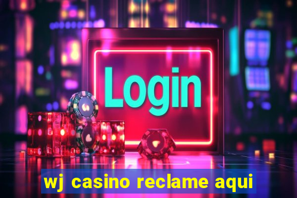 wj casino reclame aqui