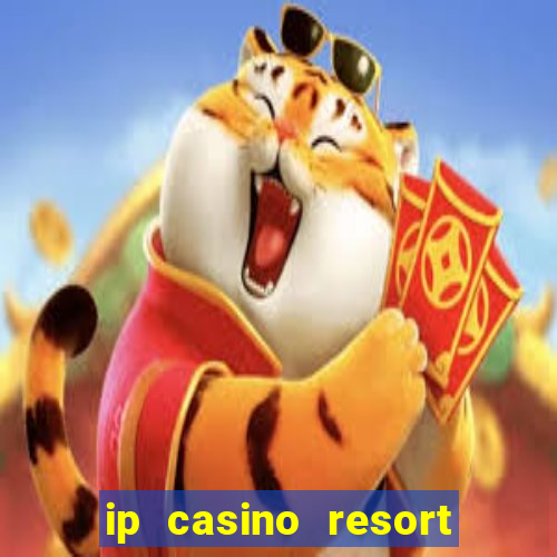 ip casino resort spa hotel biloxi