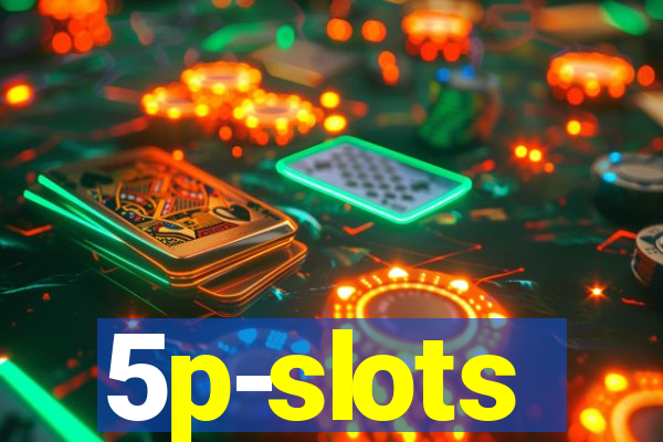 5p-slots