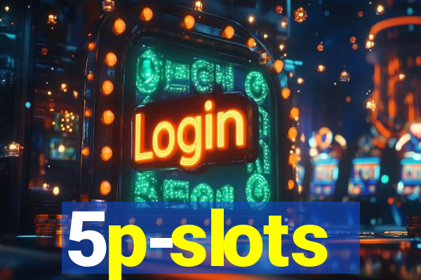 5p-slots