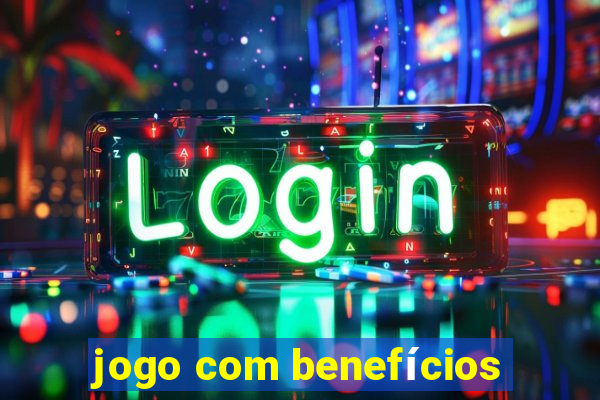 jogo com benefícios