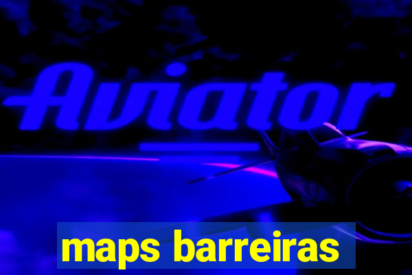 maps barreiras