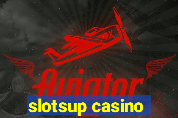 slotsup casino