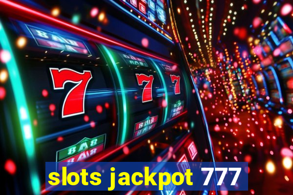 slots jackpot 777