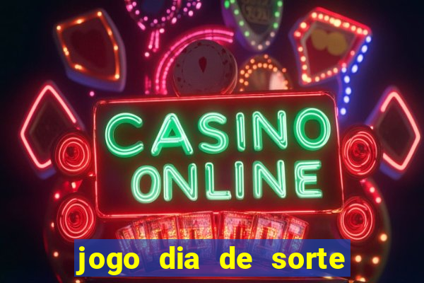 jogo dia de sorte como jogar