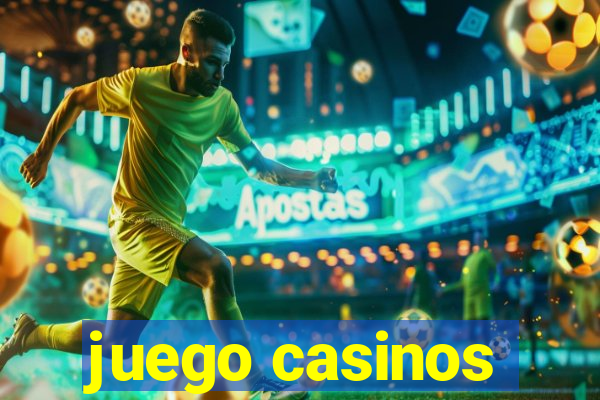 juego casinos