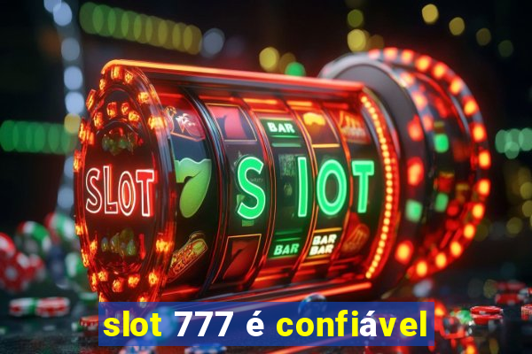 slot 777 é confiável