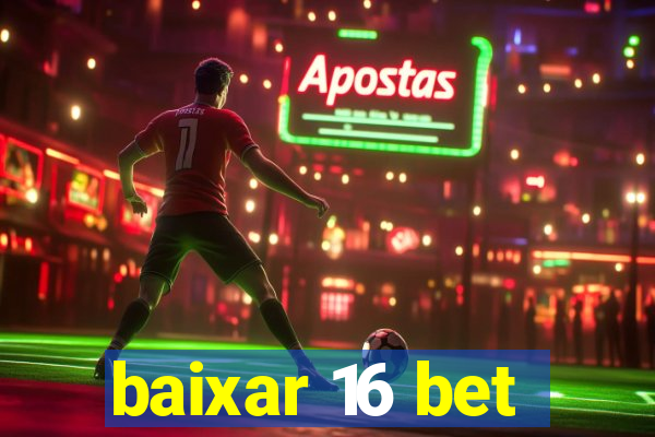 baixar 16 bet