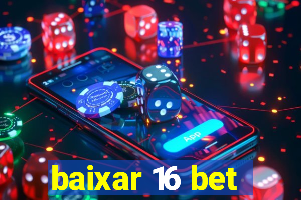 baixar 16 bet