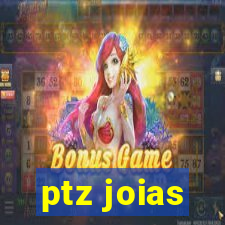 ptz joias