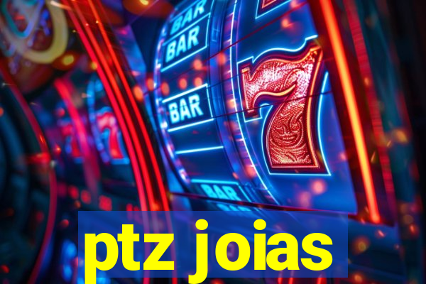 ptz joias