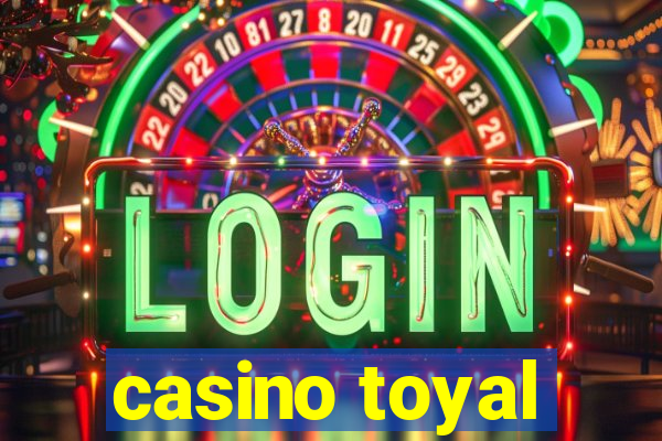 casino toyal