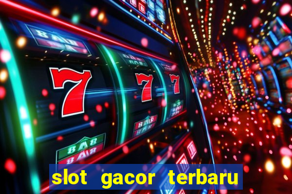 slot gacor terbaru hari ini