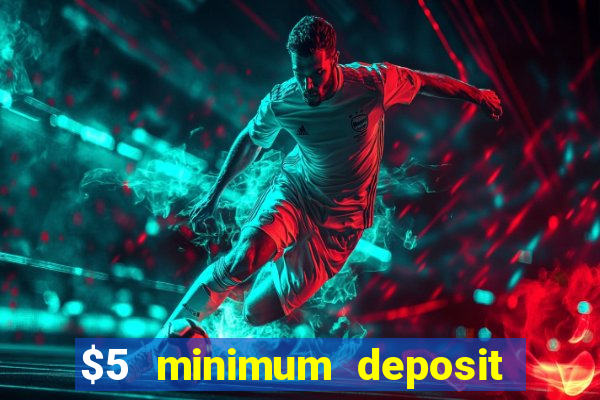 $5 minimum deposit casino australia 2019