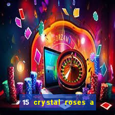 15 crystal roses a tale of love slot free play