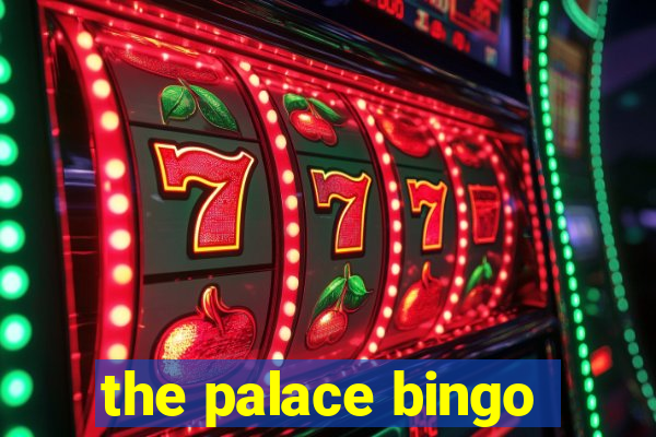 the palace bingo