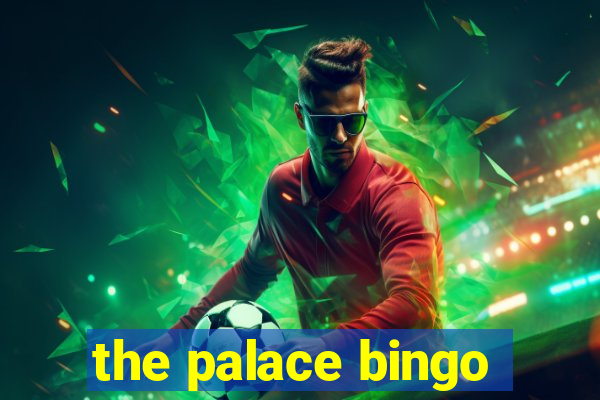 the palace bingo