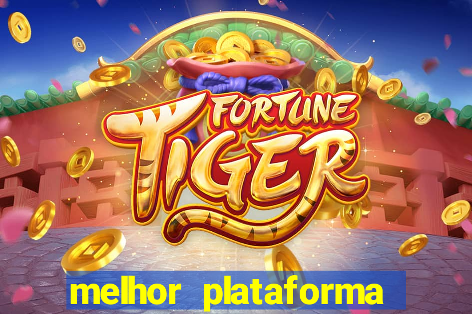 melhor plataforma jogo tigre