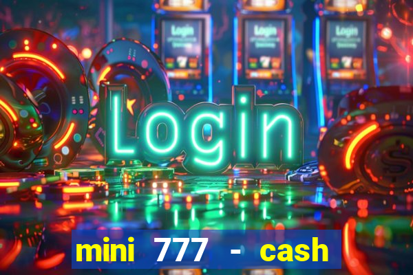 mini 777 - cash slot machine