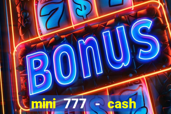 mini 777 - cash slot machine