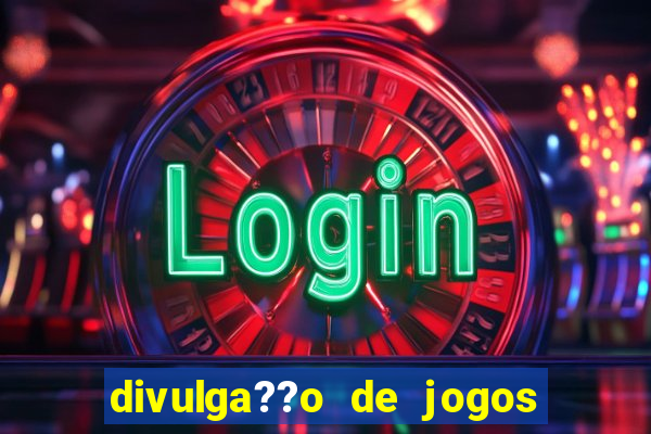 divulga??o de jogos de aposta