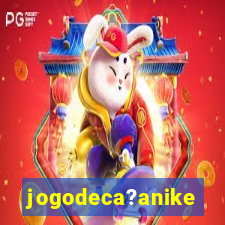 jogodeca?anike