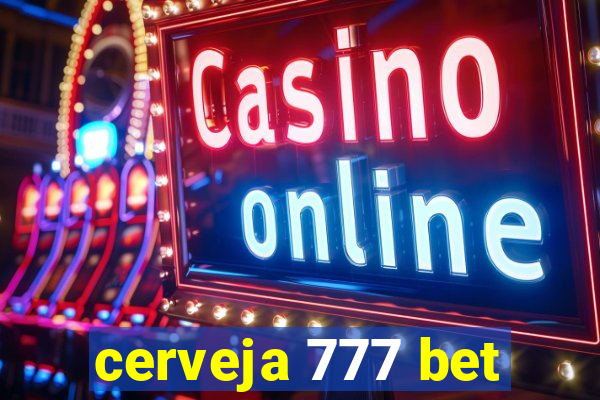 cerveja 777 bet