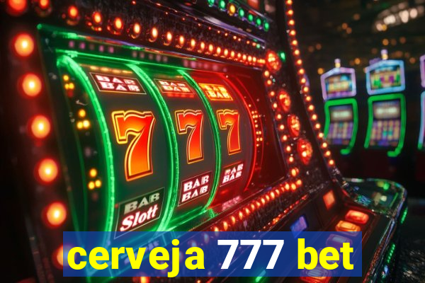 cerveja 777 bet