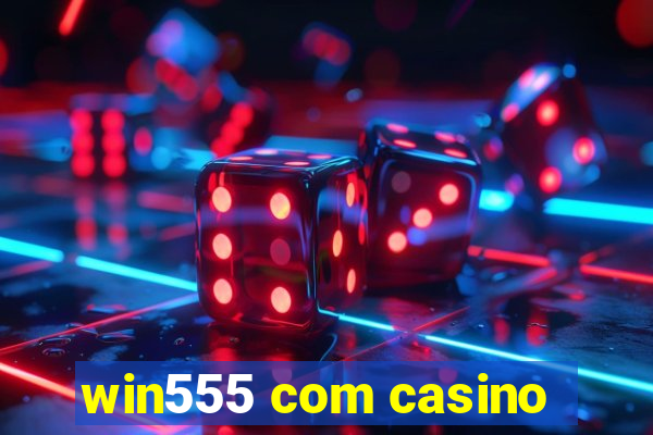 win555 com casino