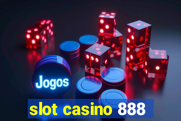 slot casino 888