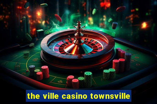 the ville casino townsville