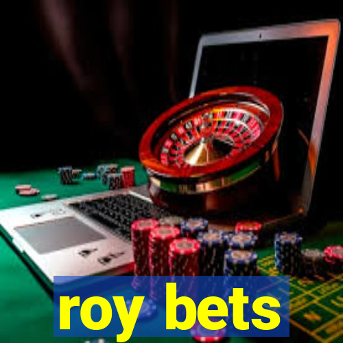 roy bets