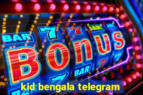 kid bengala telegram