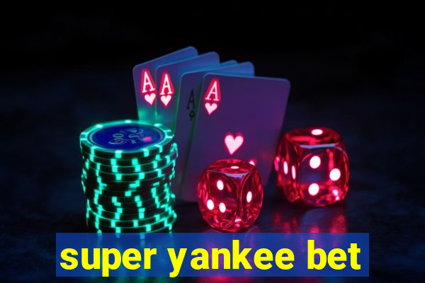 super yankee bet