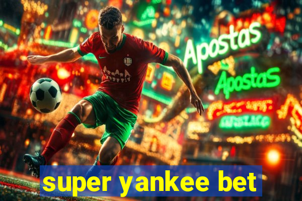 super yankee bet